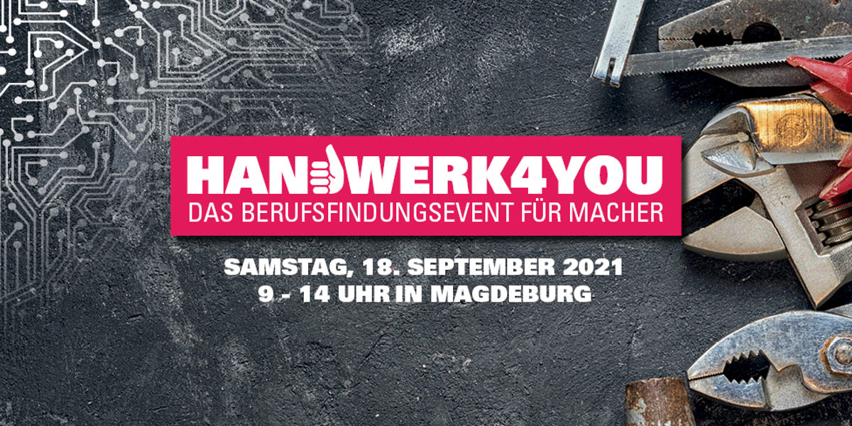 Seid dabei! Am 18. September 2021 findet das Berufsfindungsevent HANDWERK4YOU in Magdeburg statt. Seid dabei! Am 18. September 2021 findet das Berufsfindungsevent HANDWERK4YOU in Magdeburg statt.